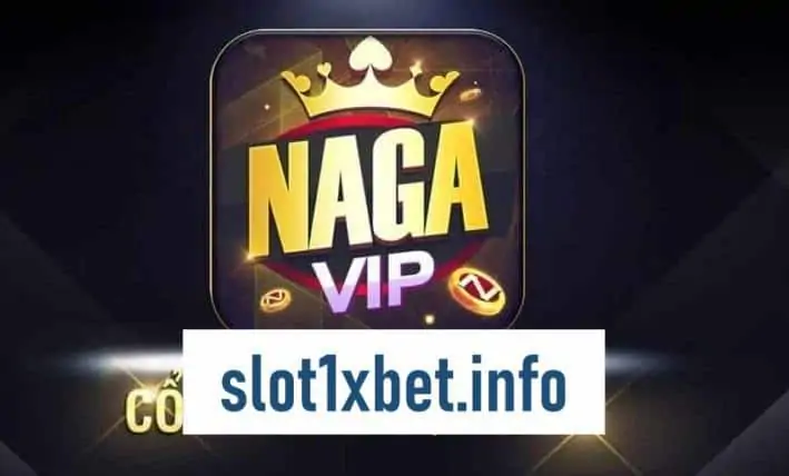 NagaVip – Huyền thoại Man Vip phiên bản 2.0 trở lại