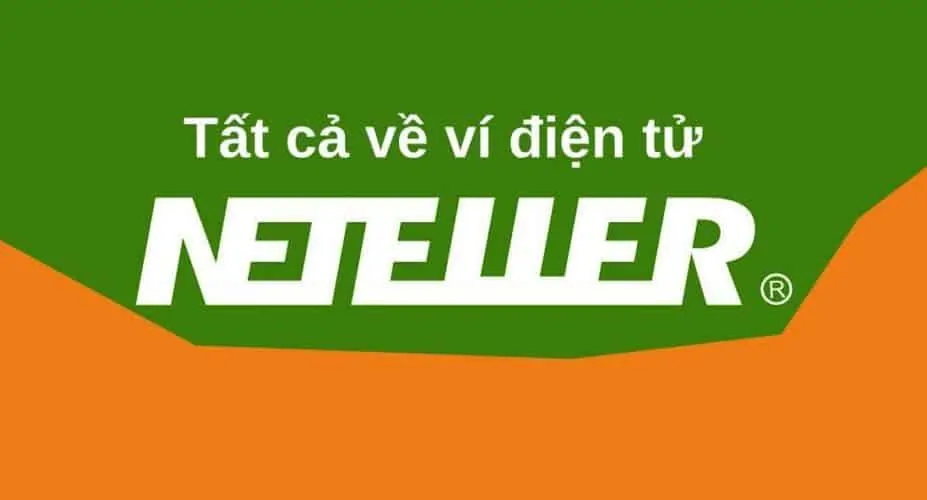 Neteller là gì? Hướng dẫn sử dụng ví neteller