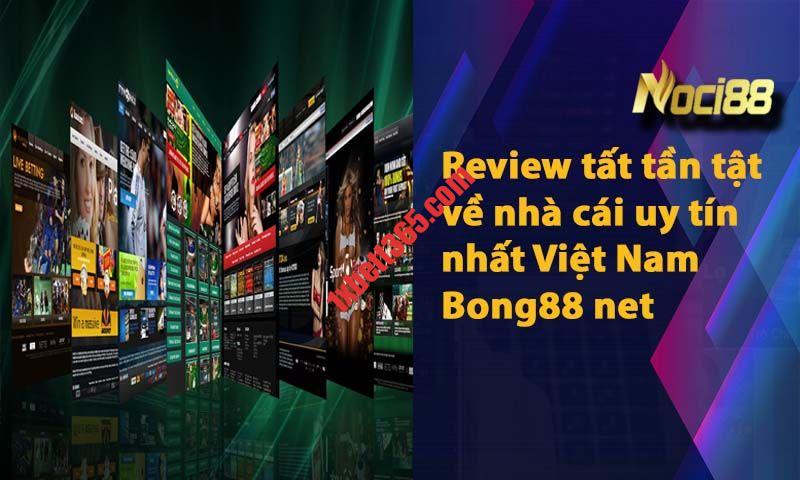 Review tất tần tật về nhà cái uy tín nhất Việt Nam Bong88 net 5 Review tất tần tật về nhà cái uy tín nhất Việt Nam Bong88 net