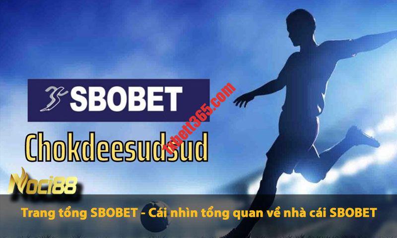 Trang tổng SBOBET - Cái nhìn tổng quan về nhà cái SBOBET